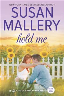 Book cover: Hold Me (Book 1 of Fool's Gold) by Susan Mallery (preview)