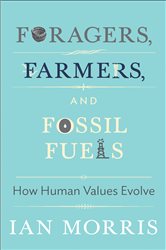 Book cover: Foragers, Farmers, and Fossil Fuels, by Ian Morris (preview)