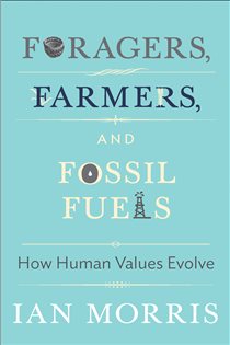 Book cover: Foragers, Farmers, and Fossil Fuels, by Ian Morris (preview)