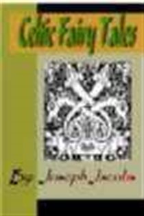 Book cover: Celtic Fairy Tales, by Joseph  Jacobs (preview)
