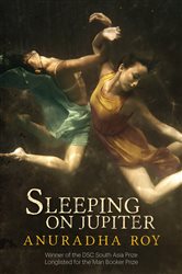 Book cover: Sleeping On Jupiter, by Anuradha Roy (preview)