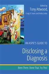 An Aspie&#x27;s Guide to Disclosing a Diagnosis: Been There. Done That. Try This!