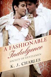 Book cover: A Fashionable Indulgence (Book 1 of Society of Gentlemen) by KJ Charles (preview)