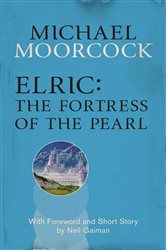 Book cover: Elric: The Fortress of the Pearl, by Michael Moorcock (preview)
