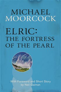 Book cover: Elric: The Fortress of the Pearl, by Michael Moorcock (preview)