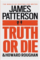 Book cover: Truth or Die, by James Patterson (preview)