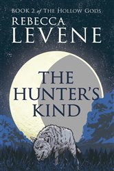 Book cover: The Hunter's Kind, by Rebecca Levene (preview)