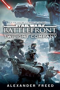 Book cover: Battlefront: Twilight Company (Star Wars), by Alexander Freed (preview)