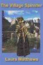 Book cover: The Village Spinster, by Laura Matthews (preview)