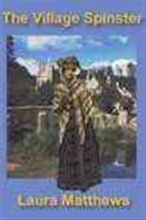 Book cover: The Village Spinster, by Laura Matthews (preview)