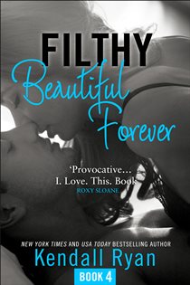 Book cover: Filthy Beautiful Forever (Book 4 of Filthy Beautiful Series) by Kendall Ryan (preview)