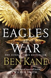 Book cover: Eagles at War, by Ben Kane (preview)