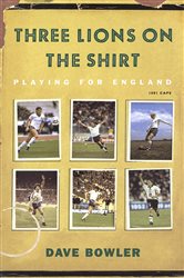 Three Lions On The Shirt: Playing for England