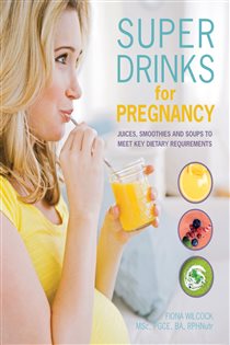Book cover: Super Drinks for Pregnancy, by Fiona Wilcock (preview)