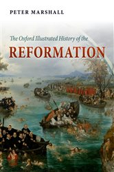 Book cover: The Oxford Illustrated History of the Reformation, edited by Peter Marshall (preview)