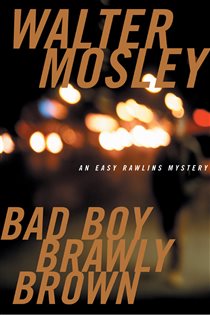 Book cover: Bad Boy Brawly Brown (Book 7 of Easy Rawlins) by Walter Mosley (preview)