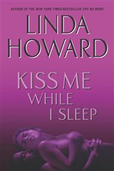 Book cover: Kiss Me While I Sleep (Book 1 of CIA Spies) by Linda Howard (preview)