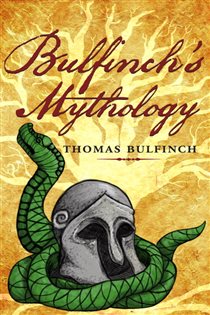 Book cover: Bulfinch's Mythology, by Thomas Bulfinch (preview)