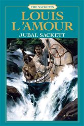 Book cover: Jubal Sackett (Book 4 of Sacketts) by Louis L'Amour (preview)