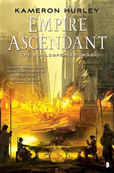 Book cover: Empire Ascendant (Book 2 of The Worldbreaker Saga) by Kameron Hurley (preview)
