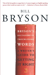 Book cover: Bryson's Dictionary of Troublesome Words, by Bill Bryson (preview)