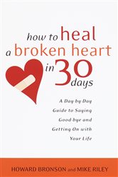 Book cover: How to Heal a Broken Heart in 30 Days, by Howard Bronson (preview)