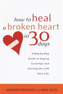 Book cover: How to Heal a Broken Heart in 30 Days, by Howard Bronson (preview)