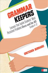Grammar Keepers: Lessons That Tackle Students&#x2032; Most Persistent Problems Once and for All, Grades 4-12