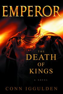 Book cover: Emperor: The Death of Kings (Book 2 of Emperor) by Conn Iggulden (preview)