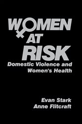 Women at Risk: Domestic Violence and Women&#x2032;s Health