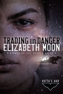 Book cover: Trading in Danger (Book 1 of Vatta's War) by Elizabeth Moon (preview)