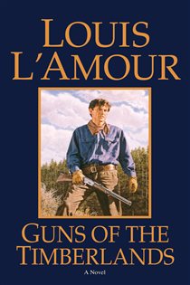 Book cover: Guns of the Timberlands, by Louis L'Amour (preview)