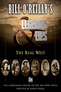Book cover: Bill O'Reilly's Legends and Lies: The Real West, by David Fisher (preview)