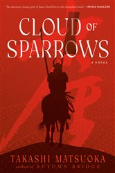 Book cover: Cloud of Sparrows (Book 1 of Samurai Series) by Takashi Matsuoka (preview)