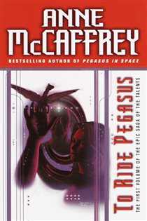 Book cover: To Ride Pegasus (Book 1 of The Talents Saga) by Anne McCaffrey (preview)