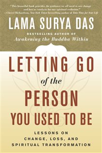 Book cover: Letting Go of the Person You Used to Be, by Lama Surya Das (preview)