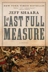 Book cover: The Last Full Measure (Book 3 of Civil War Trilogy) by Jeff Shaara (preview)