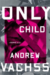 Book cover: Only Child (Book 14 of Burke Series) by Andrew Vachss (preview)