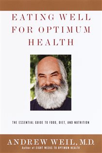 Book cover: Eating Well for Optimum Health, by Andrew Weil (preview)
