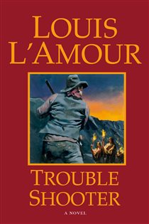 Book cover: Trouble Shooter, by Louis L'Amour (preview)
