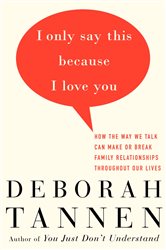 Book cover: I Only Say This Because I Love You, by Deborah Tannen (preview)