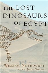 Book cover: The Lost Dinosaurs of Egypt, by William Nothdurft (preview)