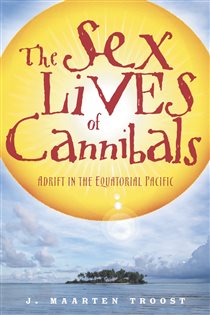 Book cover: The Sex Lives of Cannibals, by J. Maarten Troost (preview)