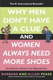 Book cover: Why Men Don't Have a Clue and Women Always Need More Shoes, by Barbara Pease (preview)