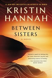 Book cover: Between Sisters, by Kristin Hannah (preview)