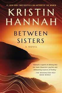 Book cover: Between Sisters, by Kristin Hannah (preview)