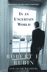 Book cover: In an Uncertain World, by Robert E. Rubin (preview)