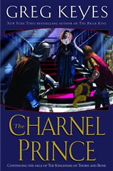 Book cover: The Charnel Prince (Book 2 of The Kingdoms of Thorn and Bone) by Greg Keyes (preview)