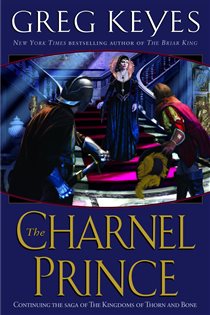 Book cover: The Charnel Prince (Book 2 of The Kingdoms of Thorn and Bone) by Greg Keyes (preview)