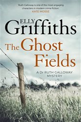 Book cover: The Ghost Fields (Book 7 of The Dr Ruth Galloway Mysteries) by Elly Griffiths (preview)